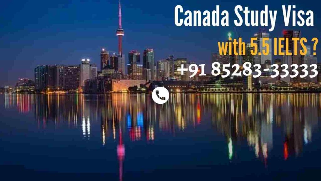 Canada study visa with 5.5 ielts
